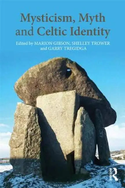 Mysticism, Myth and Celtic Identity by Marion Gibson
