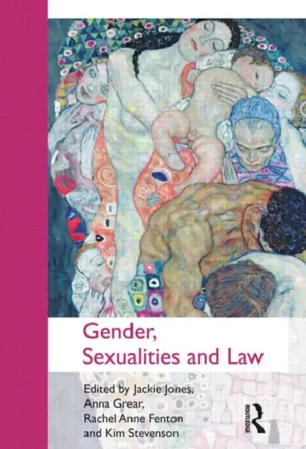 Gender, Sexualities and Law by Jackie Jones, Anna Grear, Rachel Anne Fenton