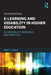 E-learning and Disability in Higher Education: Accessibility Research and Practice by Jane Seale