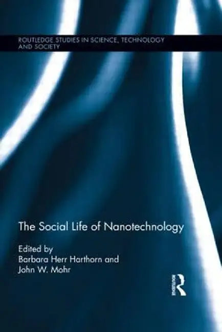 The Social Life of Nanotechnology by Barbara Herr Harthorn