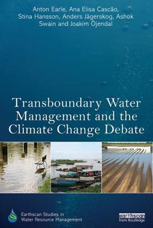 Transboundary Water Management And The Climate Change Debate by Anton Earle, Others