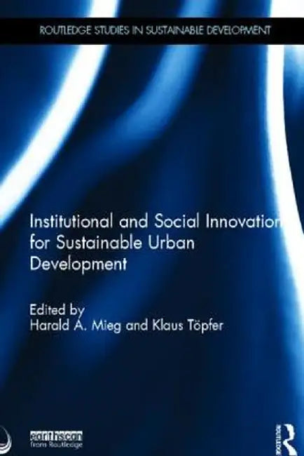 Institutional and Social Innovation for Sustainable Urban Development by Harald Mieg
