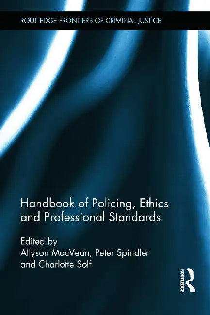 Handbook Of Policing, Ethics And Professional Standards by Allyson MacVean, Anthony R. D'Augelli