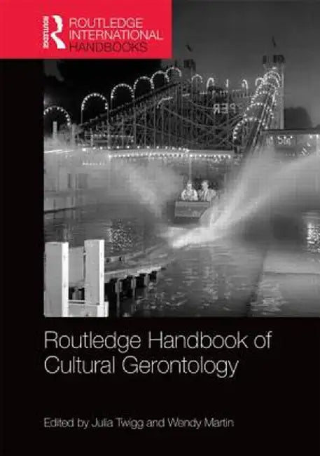 Routledge Handbook of Cultural Gerontology by Julia Twigg
