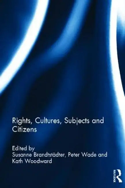 Rights, Cultures, Subjects and Citizens by Susanne Brandtstädter