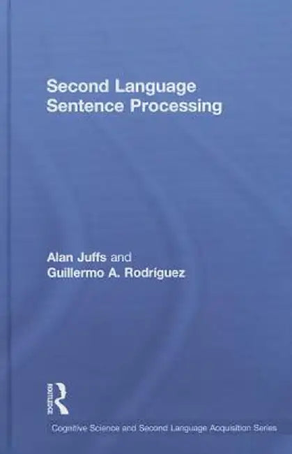 Second Language Sentence Processing by Alan Juffs