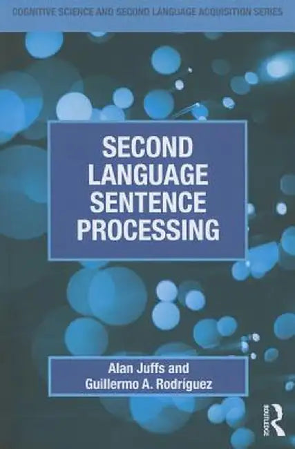 Second Language Sentence Processing by Alan Juffs