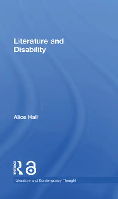 Literature and Disability by Alice Hall