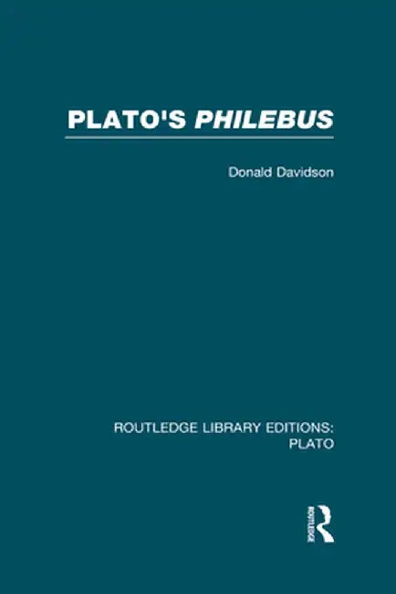 Plato's Philebus (Rle: Plato) by Donald Davidson
