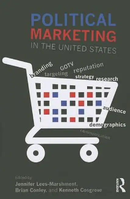 Political Marketing in the United States by Jennifer Lees-Marshment