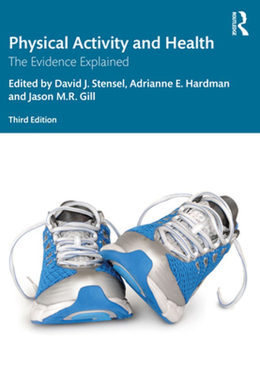 Physical Activity and Health: The Evidence Explained by HARDMAN, David Stensel, Jason Gill