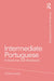 Intermediate Portuguese: A Grammar and Workbook by Cristina Sousa