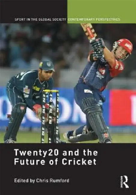 Twenty20 And The Future Of Cricket by Chris Rumford