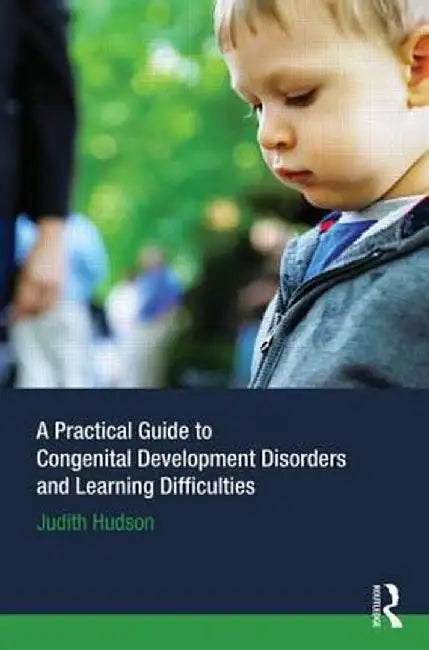 A Practical Guide to Congenital Developmental Disorders and Learning Difficulties by Judith P. Hudson