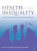 Health and Inequality: Applying Public Health Research to Policy and Practice by Angela M. Tod