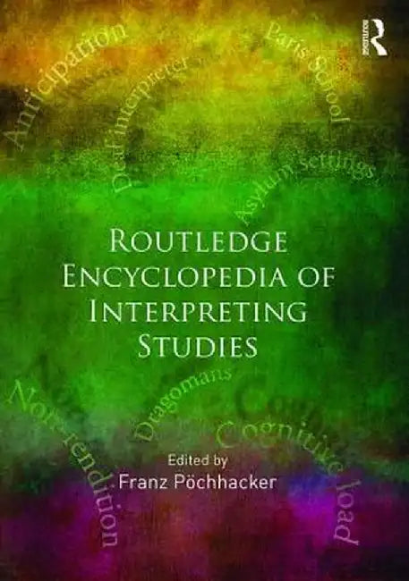 Routledge Encyclopedia of Interpreting Studies by Franz Pöchhacker