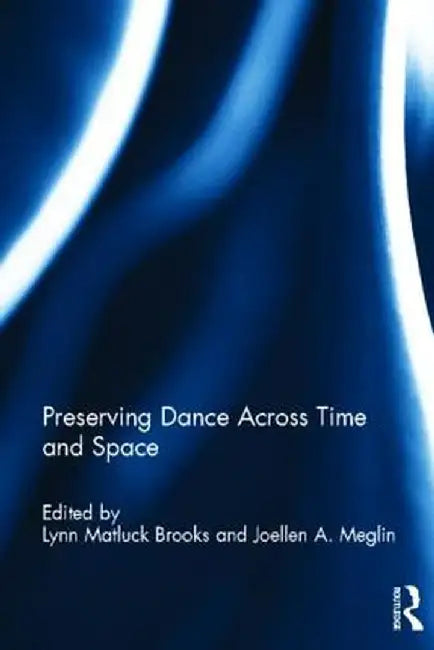 Preserving Dance Across Time and Space by Lynn Brooks