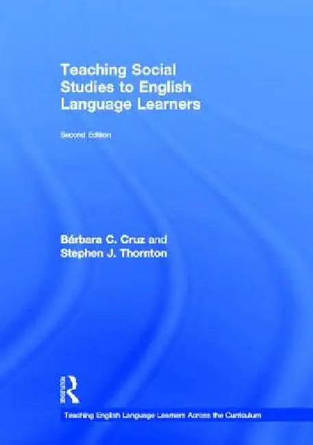 Teaching Social Studies to English Language Learners by Bárbara C. Cruz, Stephen J. Thornton