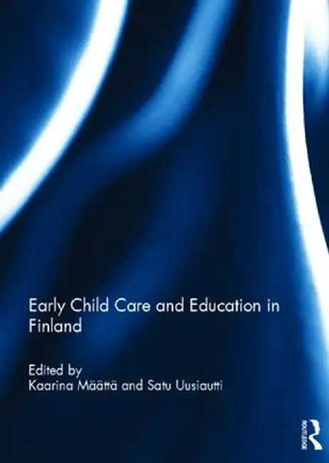 Early Child Care and Education in Finland by Kaarina Määttä