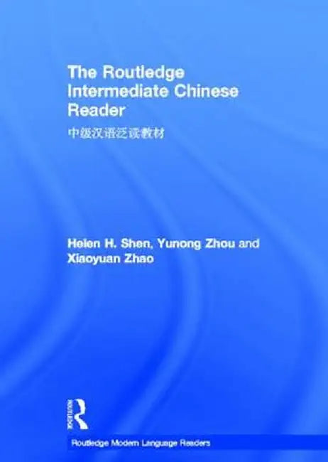 The Routledge Intermediate Chinese Reader by Helen Shen