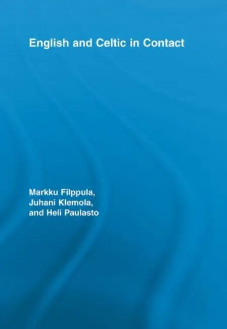 English and Celtic in Contact by Markku Filppula