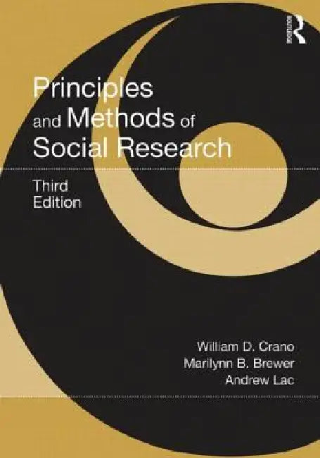 Principles and Methods of Social Research by William D. Crano, Marilynn B. Brewer, Andrew Lac