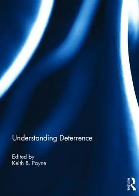 Understanding Deterrence by Keith B. Payne