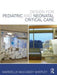 Design for Pediatric and Neonatal Critical Care by Mardell McCuskey Shepley