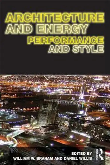 Architecture and Energy: Performance and Style by William Braham