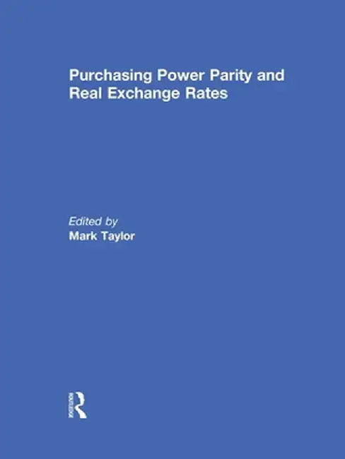 Purchasing Power Parity and Real Exchange Rates by Mark P. Taylor