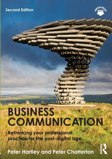 Business Communication: Rethinking your professional practice for the post-digital age by Peter Hartley, Peter Chatterton