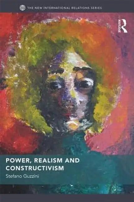 Power, Realism and Constructivism by Stefano Guzzini