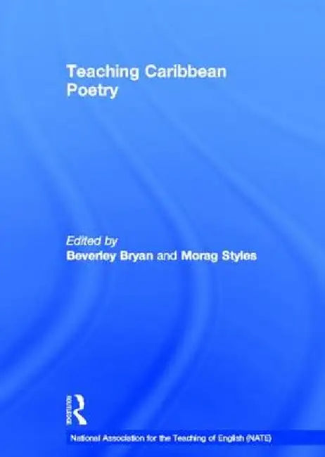 Teaching Caribbean Poetry by Beverley Bryan