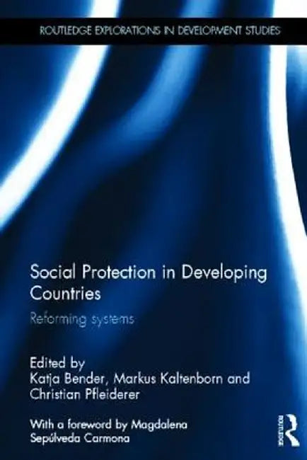 Social Protection in Developing Countries: Reforming Systems by Katja Bender