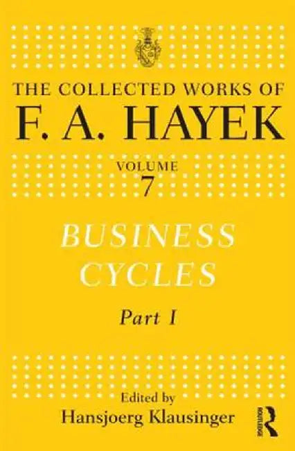 Business Cycles: Part I by F.A. Hayek