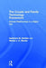 The Couple and Family Technology Framework: Intimate Relationships in a Digital Age by Katherine M. Hertlein