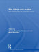War Ethics And Justice: New Perspectives On A Post-9 11 World by Annika Bergman-Rosamond, Mark Phythian