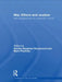 War Ethics And Justice: New Perspectives On A Post-9 11 World by Annika Bergman-Rosamond, Mark Phythian