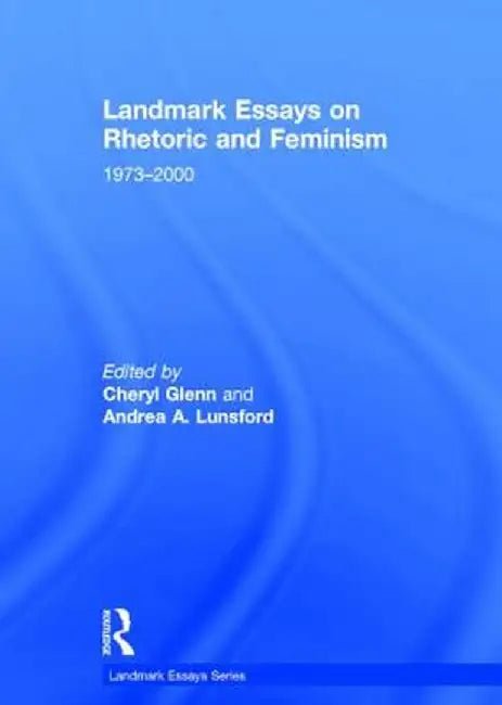 Landmark Essays on Rhetoric and Feminism: 1973-2000 by Cheryl Glenn