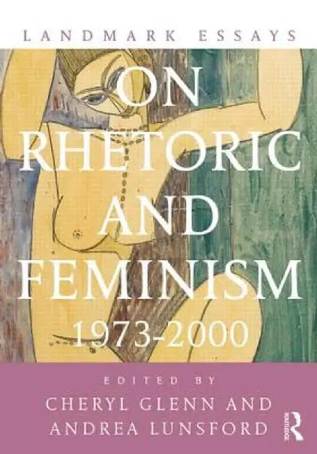 Landmark Essays on Rhetoric and Feminism 1973-2000 by Cheryl Glenn