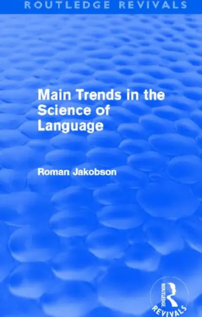 Main Trends in the Science of Language (Routledge Revivals) by Jakobson Roman