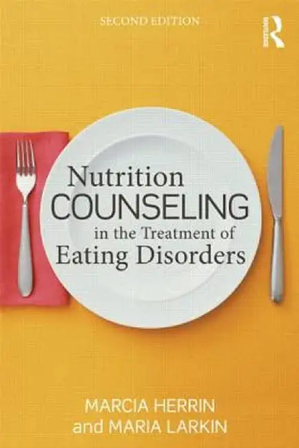 Nutrition Counseling in the Treatment of Eating Disorders by Marcia Herrin