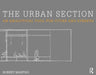 The Urban Section: An Analytical Tool for Cities and Streets by Robert Mantho
