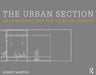 The Urban Section: An Analytical Tool for Cities and Streets by Robert Mantho