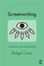 Screenwriting: Creative Labor and Professional Practice by Bridget Conor