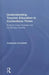 Understanding Teacher Education in Contentious Times: Political Cross-Currents and Conflicting Interests by Catherine Cornbleth
