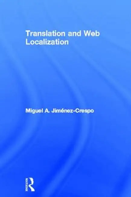 Translation and Web Localization by Miguel A. Jimenez-Crespo