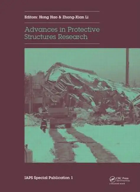 Advances in Protective Structures Research: IAPS Special Publication 1 by Hong Hao