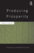 Producing Prosperity: An Inquiry into the Operation of the Market Process by Randall Holcombe