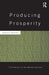 Producing Prosperity: An Inquiry into the Operation of the Market Process by Randall Holcombe